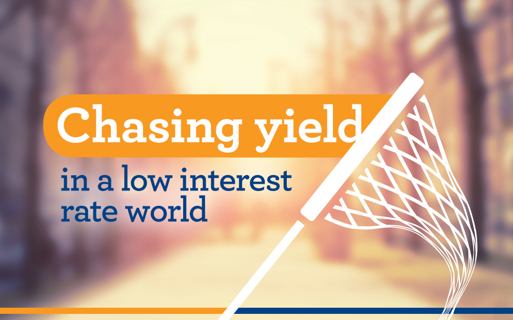 Chasing yield in a low interest rate world