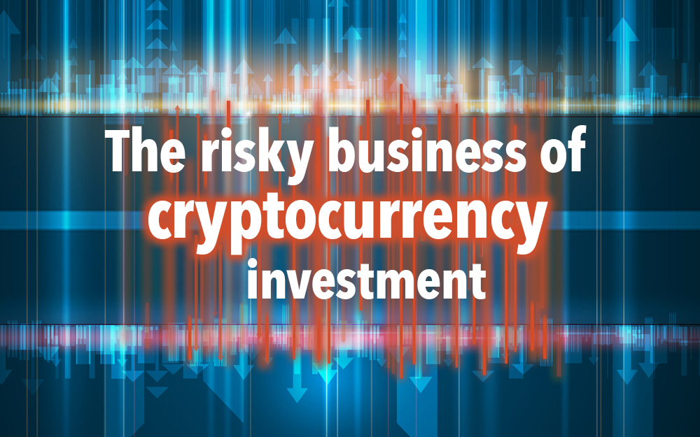 The risky business of cryptocurrency investment
